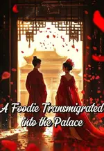 A Foodie Transmigrated into the Palace