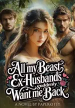 After Giving Birth, All My Beast Ex-Husbands Suddenly Want Me Back