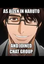 As Aizen in Naruto and Joined a Chat Group