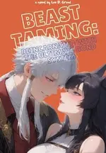Beast Taming: Reincarnated With The Ultimate Bond System!