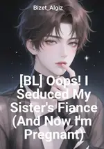 [BL] Oops! I Seduced My Sister's Fiance (And Now I'm Pregnant)