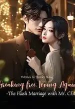 Breaking Free, Loving Again -The Flash Marriage with Mr. CEO