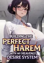 Building The Perfect Harem With My Heavenly Desire System