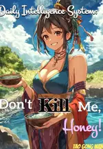 Daily Intelligence System: Don't Kill Me, Honey!
