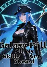 Galaxy Fall: All My Skills Are Maxed
