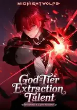 God-Tier Extraction Talent: Reincarnated in a Game-like World!