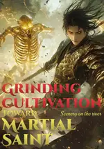Grinding Cultivation Toward Martial Saint