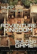 Huh? Isn't this an adventure kingdom building game?!