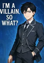 I Am a Villain, So What?