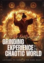 Longevity Martial Arts: Grinding Experience in the Chaotic World