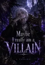 Maybe I really am a Villian