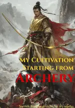 My Cultivation Starting from Archery