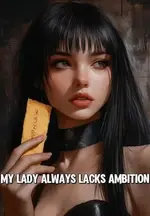 My Lady Always Lacks Ambition