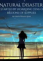 Natural Disaster: I Started By Hoarding Tens Of Billions Of Supplies