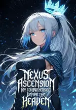 Nexus Ascension: My Comprehension Defies the Heaven