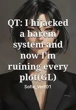 QT: I hijacked a harem system and now I'm ruining every plot(GL)