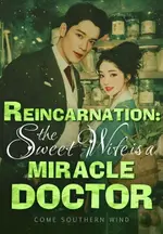 Reincarnation: The Sweet Wife Is A Miracle Doctor
