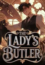 The Lady's Butler: I Reincarnated To Serve The Villainess