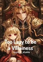 Too Lazy to be a Villainess