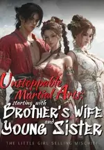 Unstoppable Martial Arts: Starting with brother's wife and young sister
