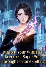 Master, Your Wife Has Become a Super Star Through Fortune-Telling