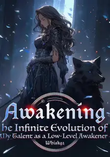 Awakening：The Infinite Evolution of My Talent as a Low-Level Awakener