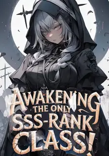 Awakening The Only SSS-Rank Class! Now Even Dragons Obey Me