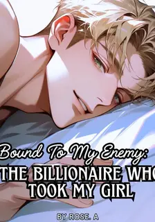 [BL] Bound to My Enemy: The Billionaire Who Took My Girl