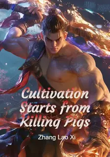 Cultivation Starts from Killing Pigs