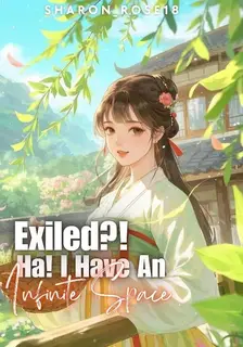 Exiled!? Ha! I have An Infinite Space