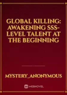 Global Killing: Awakening SSS-level Talent at the Beginning