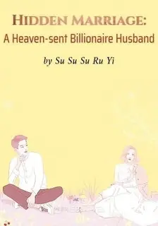 Hidden Marriage: A Heaven-sent Billionaire Husband