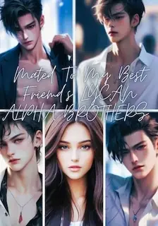 Mated To My Best Friend's Lycan Alpha Brothers