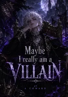 Maybe I really am a Villian