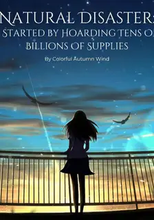 Natural Disaster: I Started By Hoarding Tens Of Billions Of Supplies