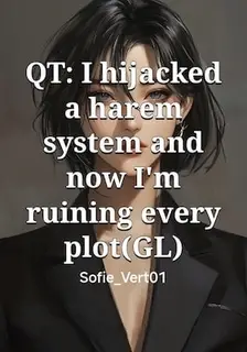 QT: I hijacked a harem system and now I'm ruining every plot(GL)