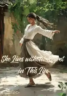 She Lives without Regret in This Life