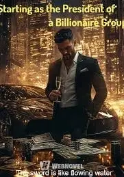 Starting as the President of a Billionaire Group