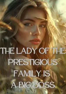 The Lady of the Prestigious Family is a Big Boss