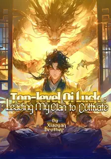 Top-level Qi Luck: Leading My Clan to Cultivate