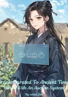Transmigrated To Ancient Time: Thrive With An Auction System!