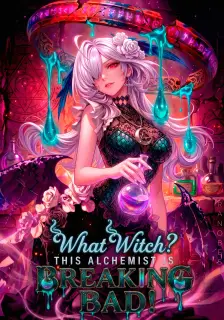 What Witch? This Alchemist is Breaking Bad!