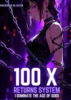 100X Returns System: I Dominate the Age of Gods