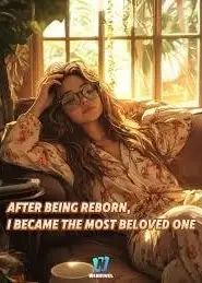 After Reborn, I Became the Bigshots’ Beloved