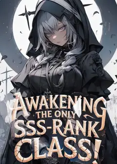 Awakening The Only SSS-Rank Class! Now Even Dragons Obey Me