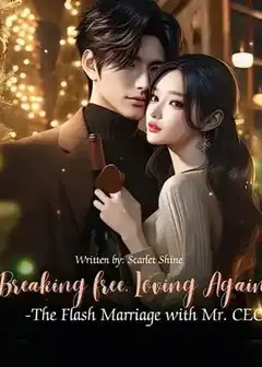 Breaking Free, Loving Again -The Flash Marriage with Mr. CEO