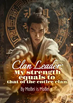 Clan Leader: My strength equals to that of the entire clan