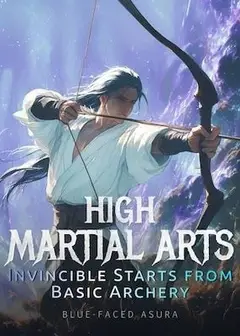 High Martial Arts: Invincible Starts from Basic Archery