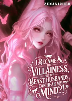 I Became the Villainess, But My Beast Husbands Can Hear My Mind?!