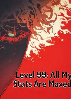 Level 99: All My Stats Are Maxed